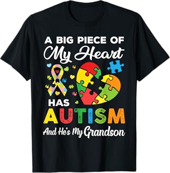A Big Piece Of My Heart Has Autism and He's My Grandson T-Shirt