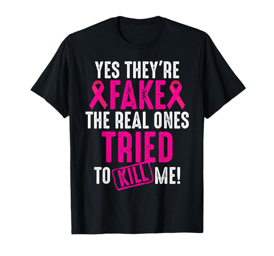 Funny Yes They're Fake | Cool Breast Cancer Awareness Gift T-Shirt
