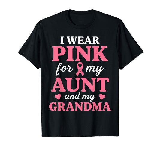 I wear Pink for My Aunt and Grandma Breast Cancer Awareness T-Shirt