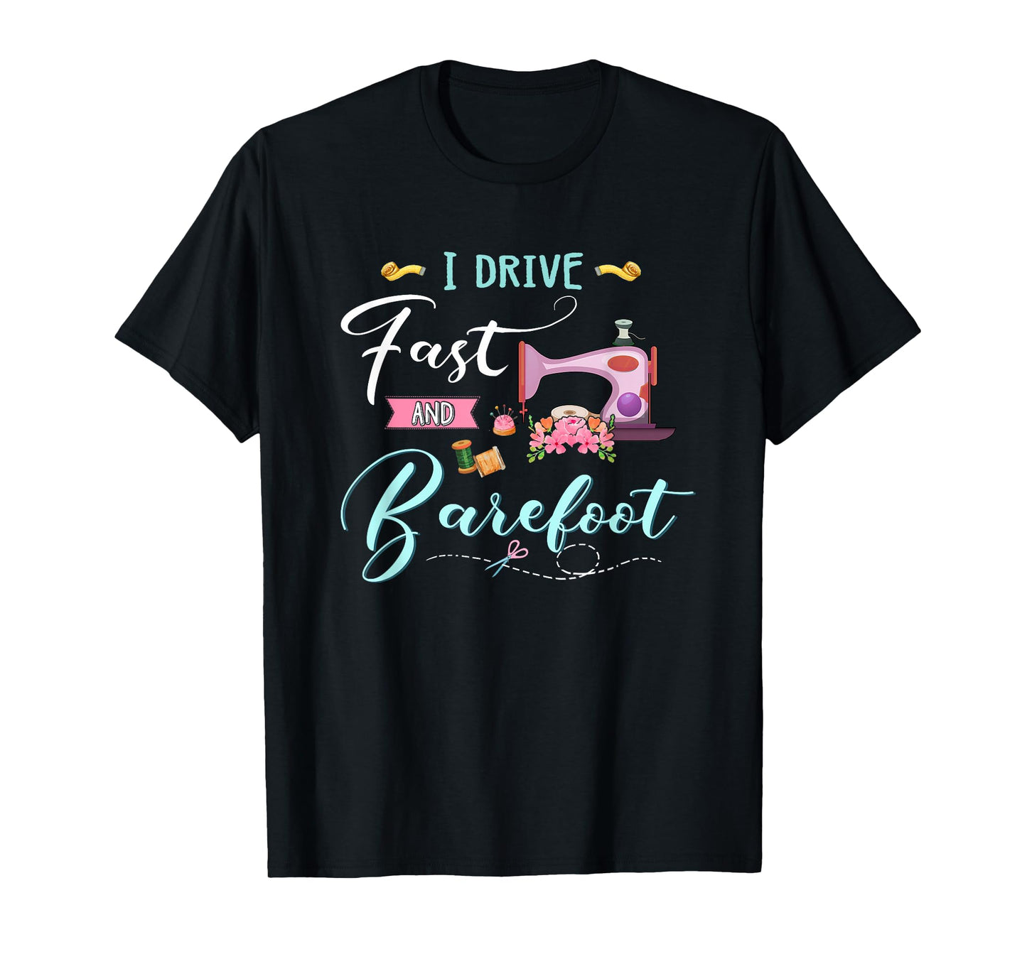 Quilting shirt i drive fast and barefoot T-Shirt