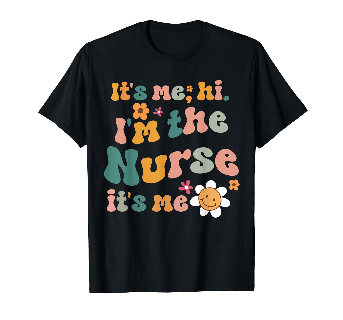 Its Me Hi I'm The Nurse RN ER NICU Nursing T-Shirt