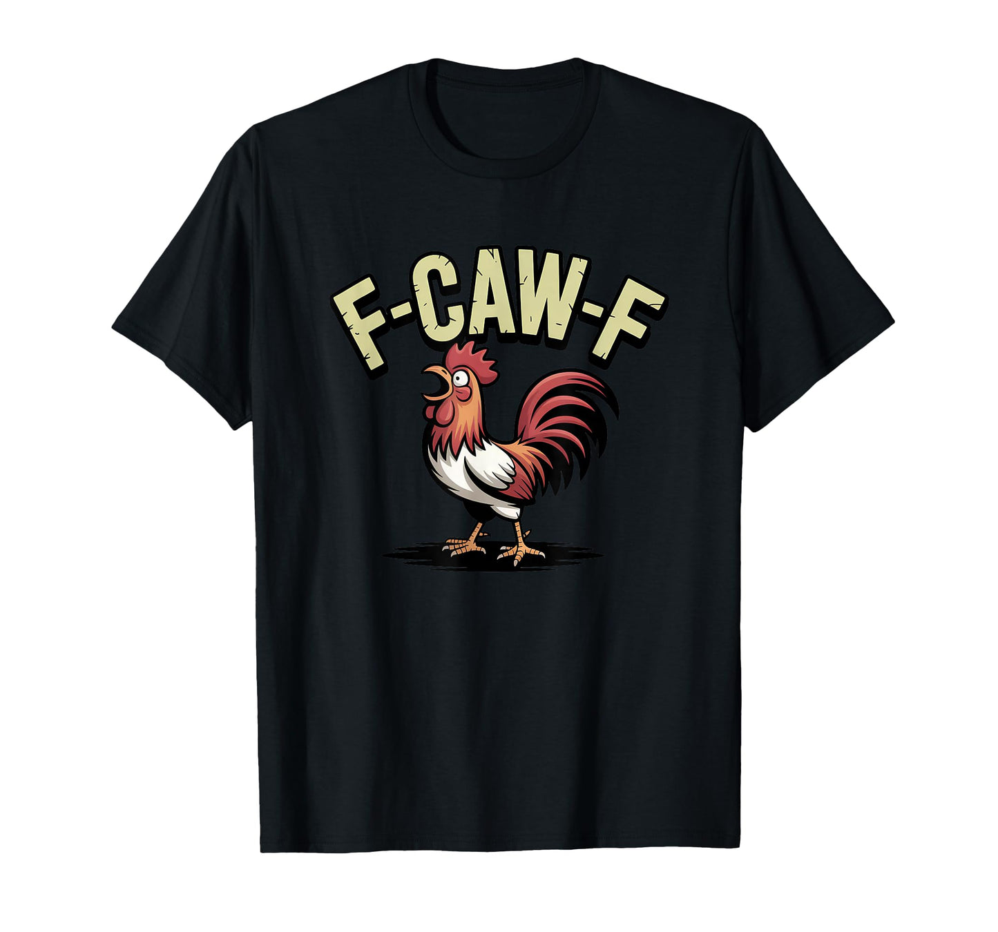 Funny F-Caw-F Chicken FCAWF T-Shirt