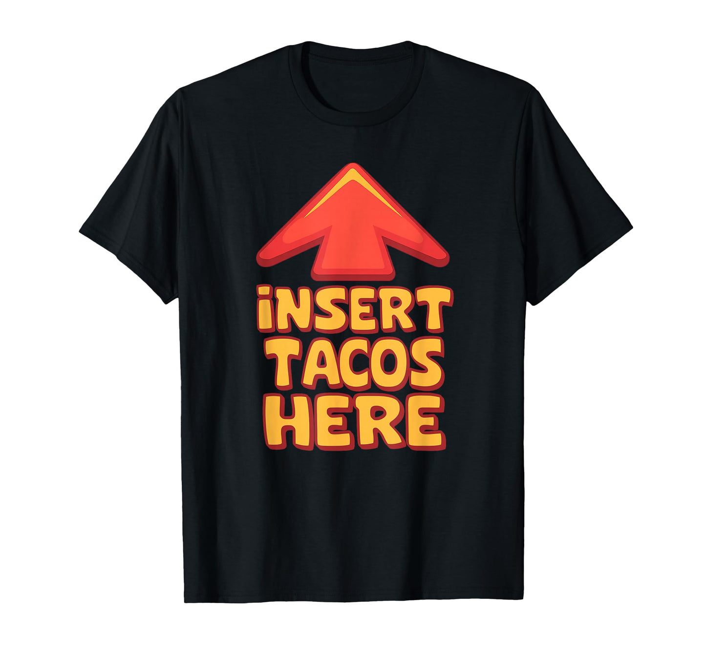 Funny Insert Tacos Here Arrow Foodie National Taco Day T-Shirt