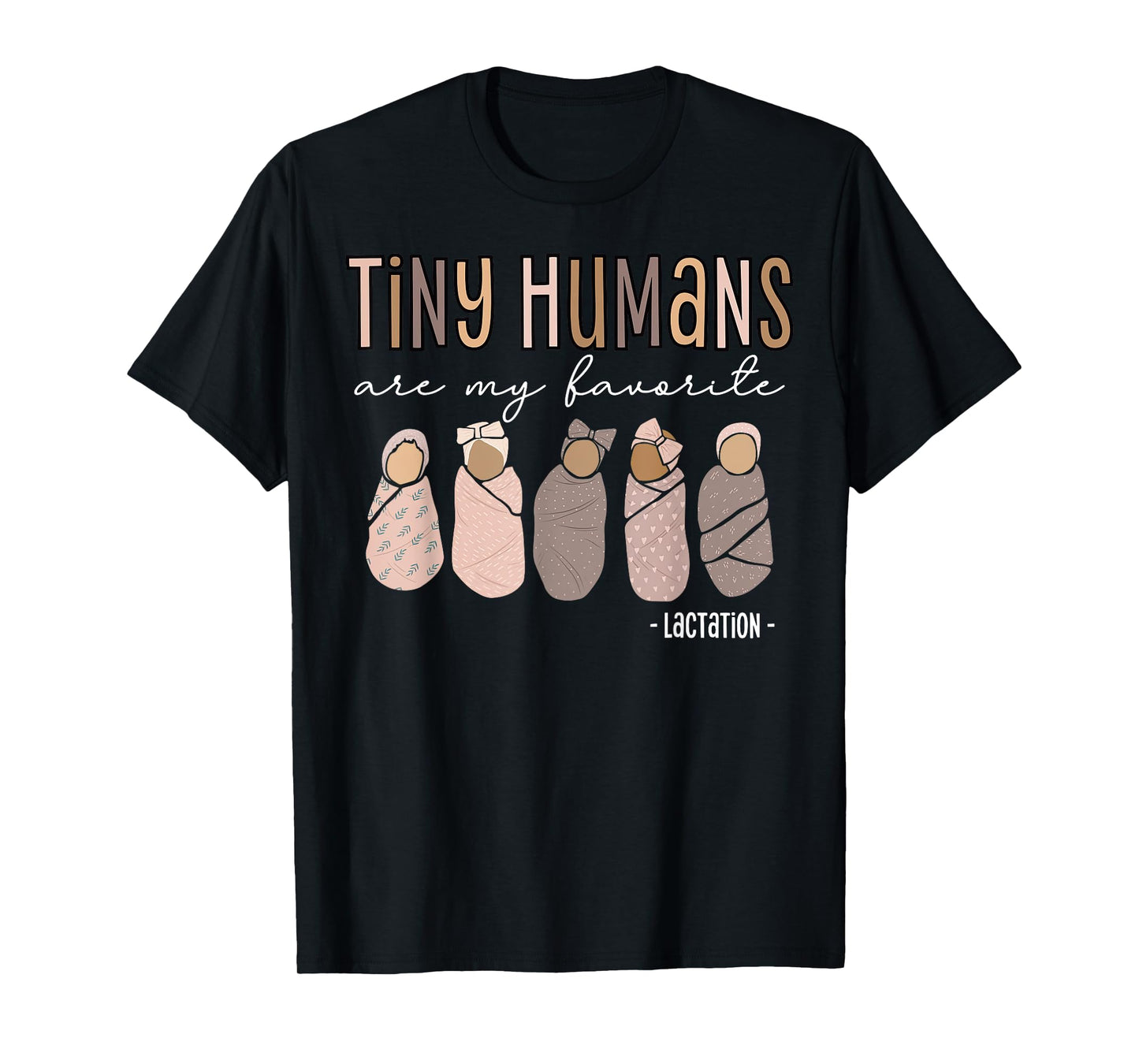 Tiny Humans Are My Favorite Lactation Consultant IBCLC T-Shirt