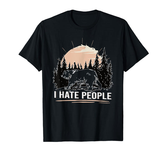 Bear in the forest I Hate People funny T-Shirt