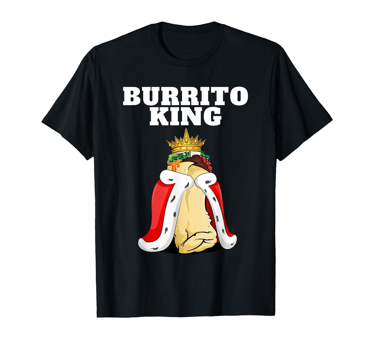 Burrito King | Mens Burrito Lover Shirt Cute Mexican Burrito T-Shirt