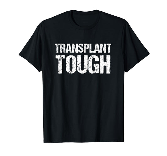 Kidney Transplant Shirts | Transplant Tough Shirt T-Shirt