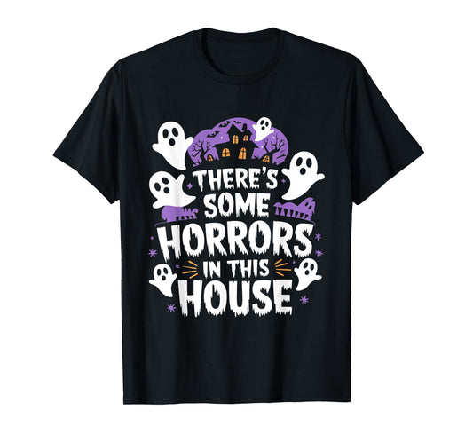 There's Some Horrors In This House Ghost Halloween T-Shirt