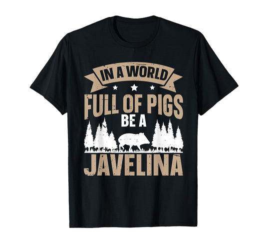 Be A Javelina Not A Pig T-Shirt