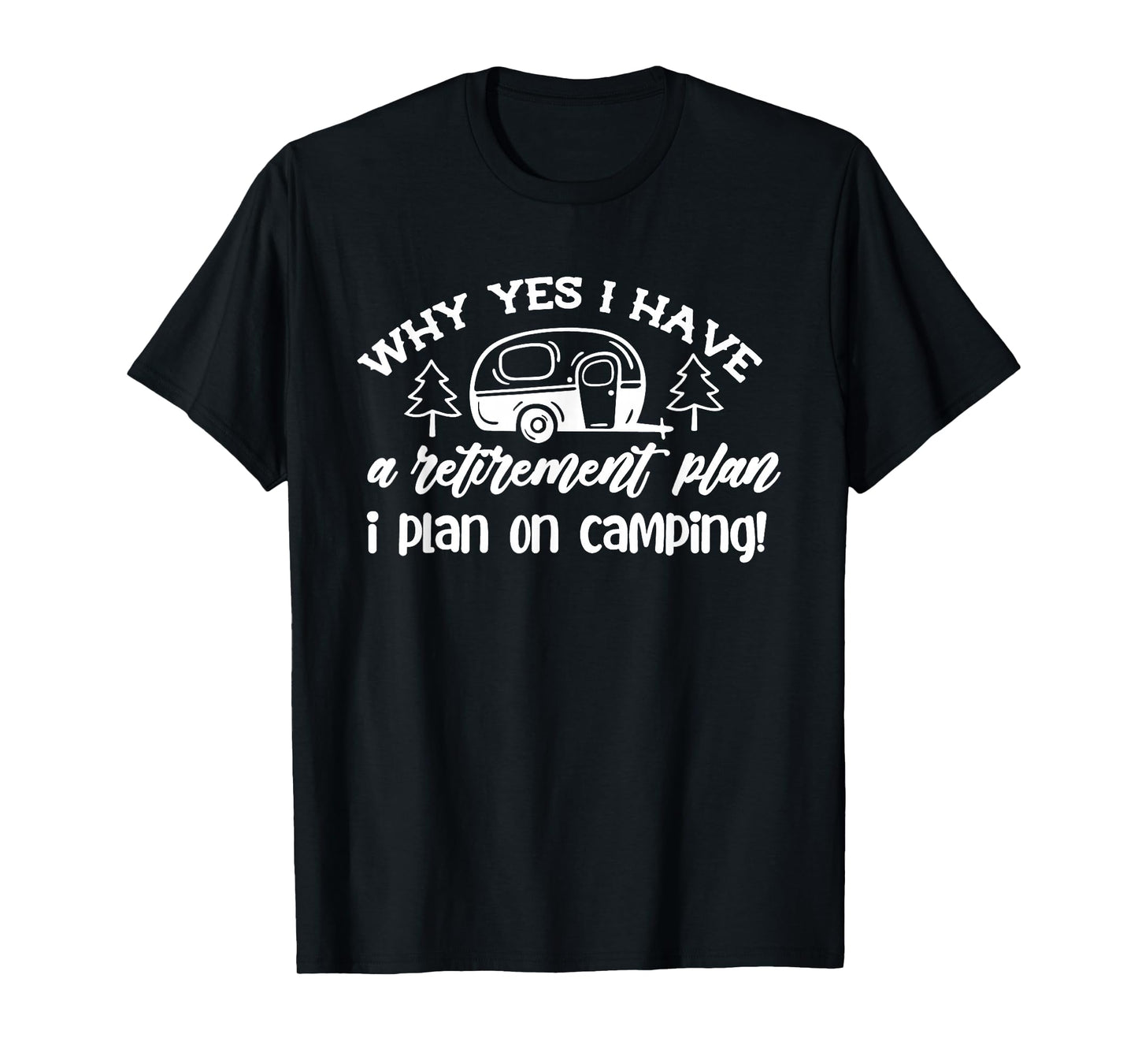 I Plan On Camping Retirement Plan Saying Caravan Camper Gift T-Shirt