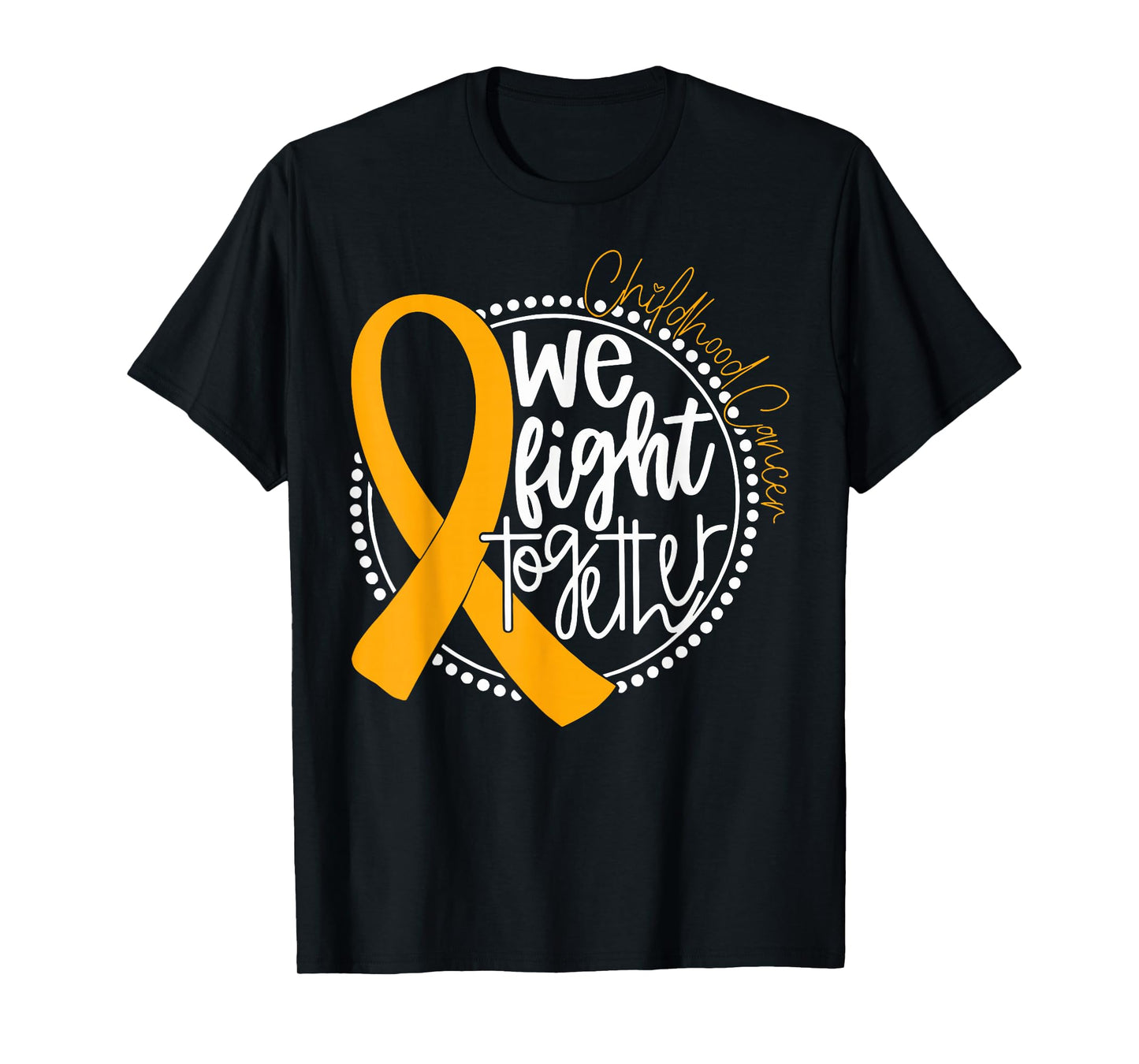 We Fight Together Childhood Cancer Awareness Gold Ribbon T-Shirt