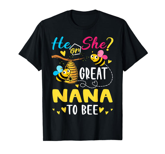 He Or She Great Nana To Bee Gender Reveal Funny T-Shirt