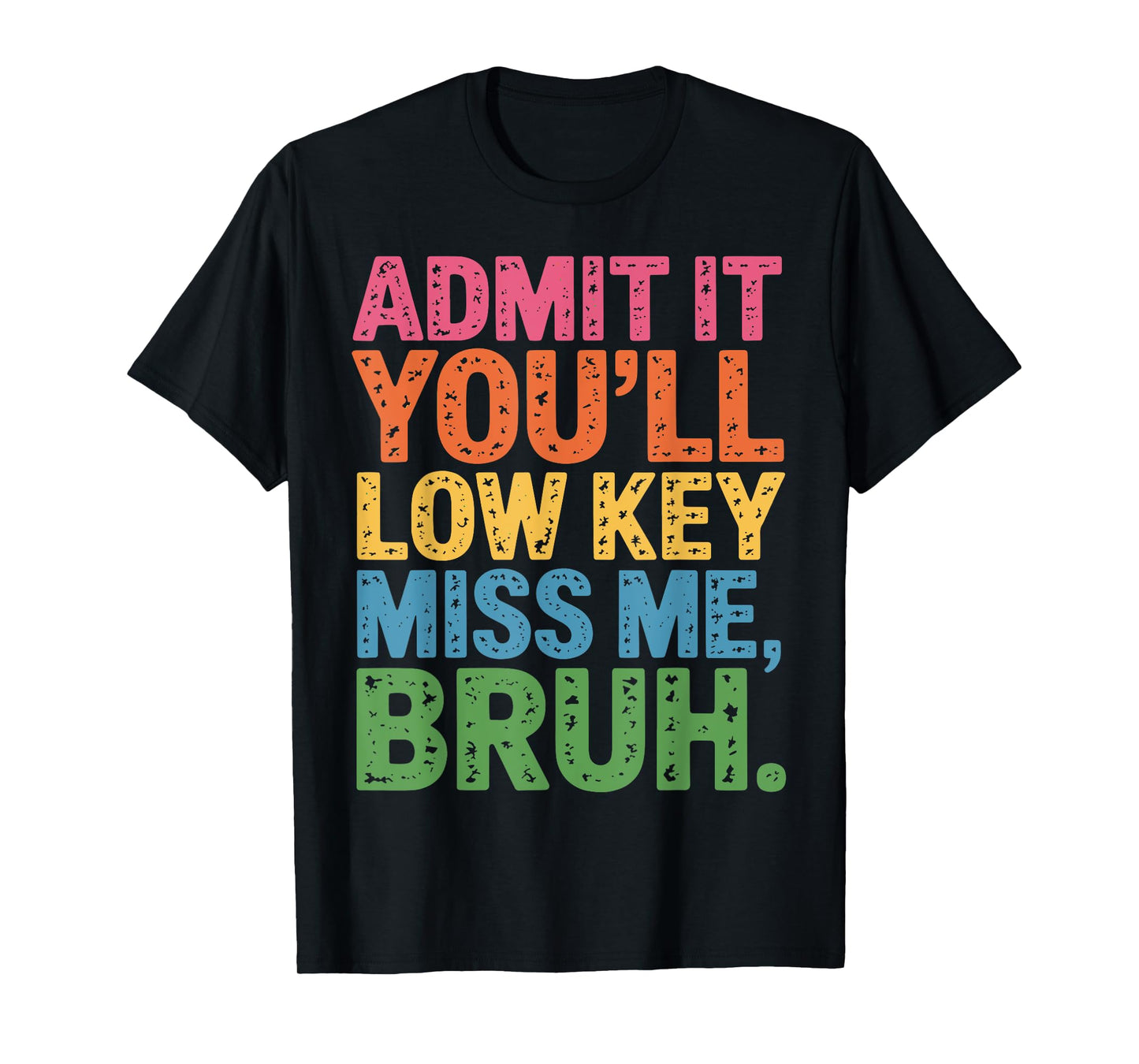 Admit It You'll Low Key Miss Me Bruh Bruh Teacher T-Shirt