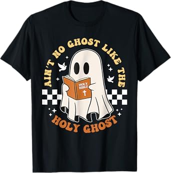 Ain't No Ghost Like The Holy Ghost T-Shirt
