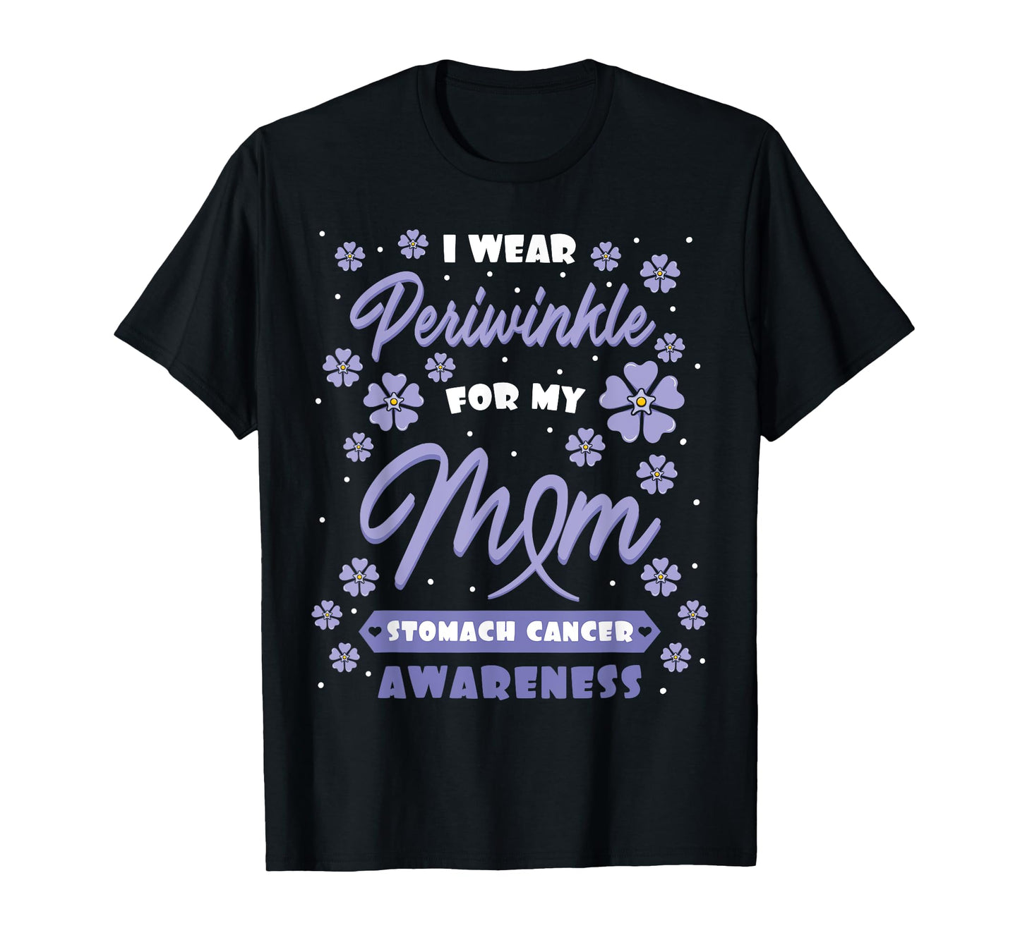 I Wear Periwinkle For My Mom Stomach Cancer Awareness Gift T-Shirt