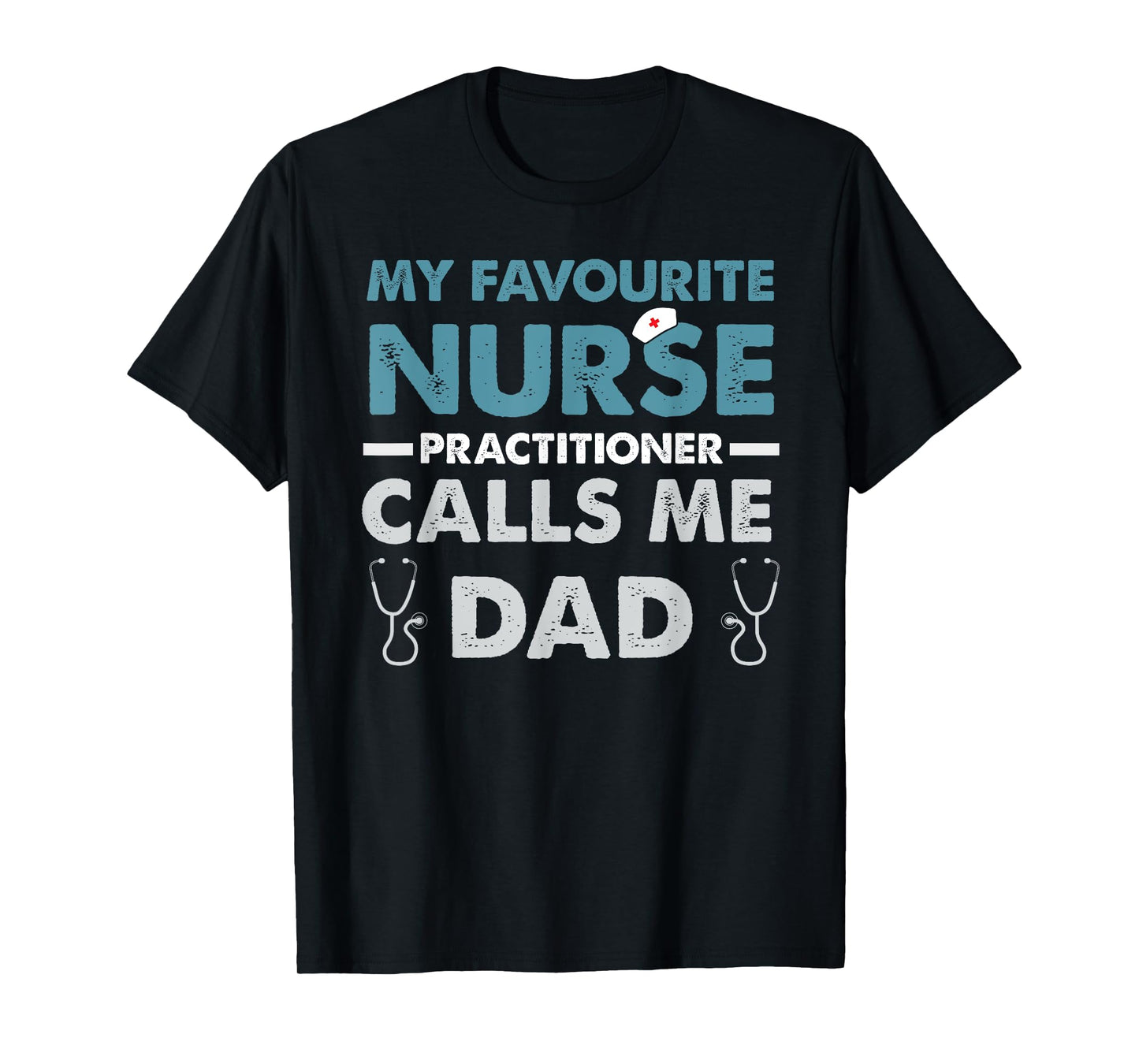 My Favorite Nurse Practitioner Calls Me Dad Father's Day T-Shirt