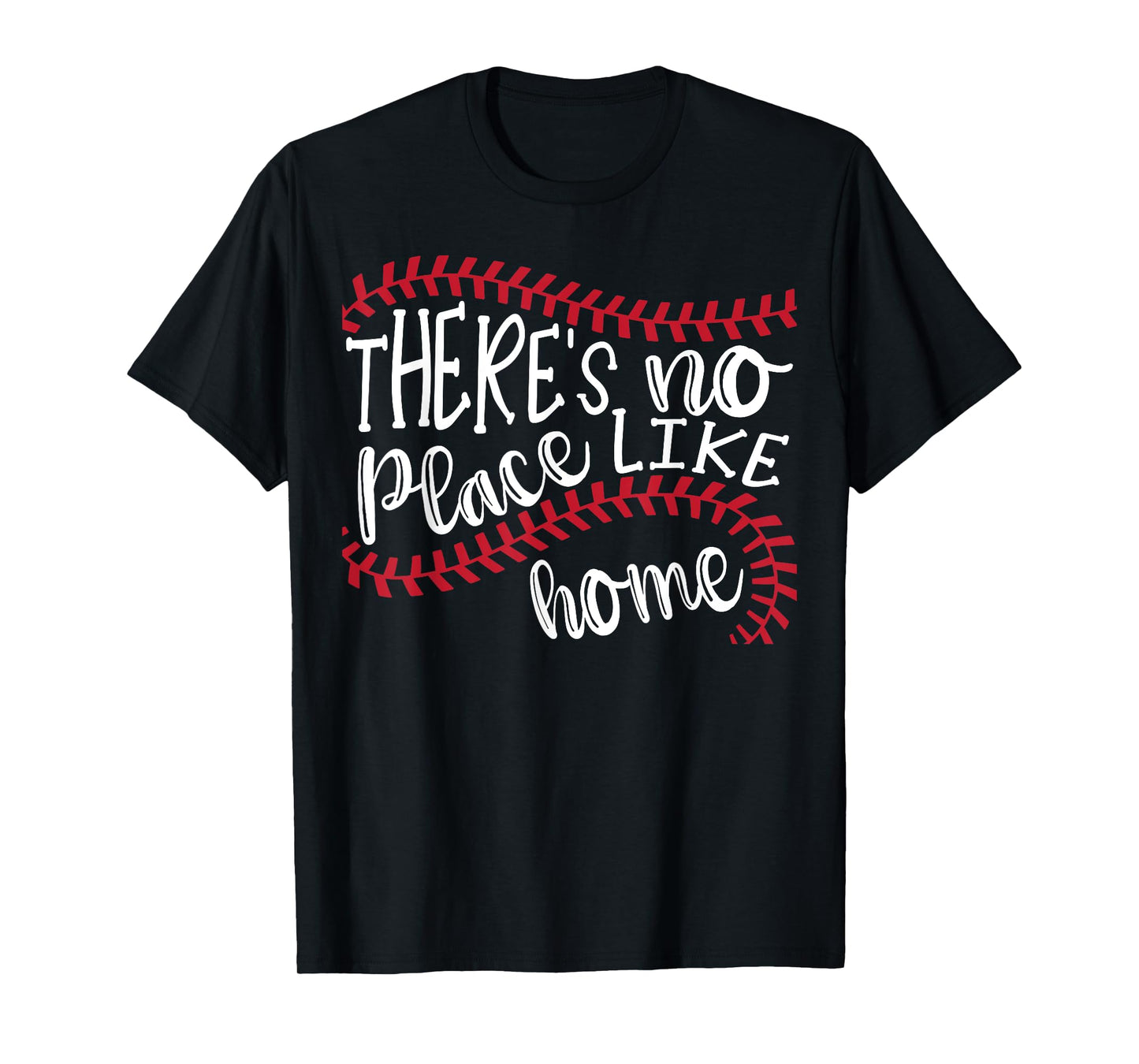 There's No Place Like Home Baseball Softball Tshirt T-Shirt