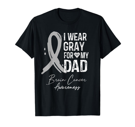 I Wear Gray For My Dad Shirt Brain Cancer Awareness Gift T-Shirt
