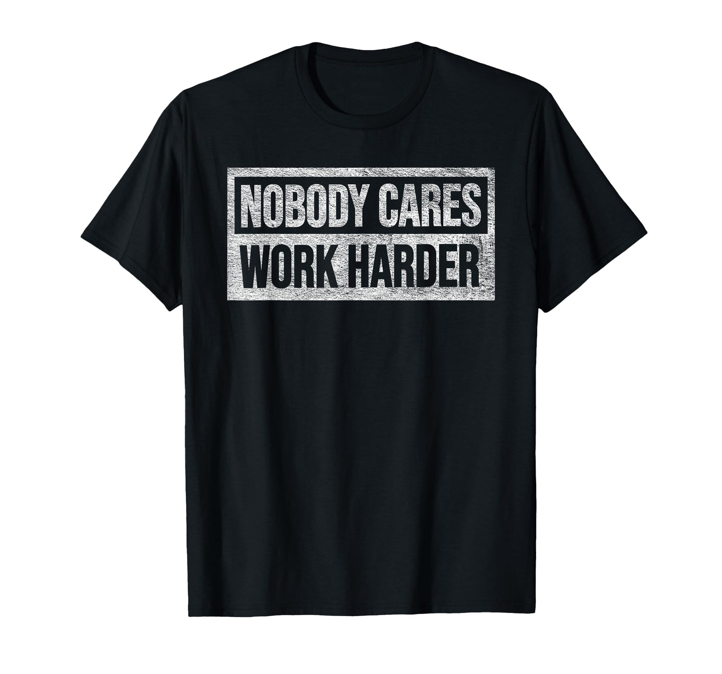 NOBODY CARES WORK HARDER T-Shirt, Black