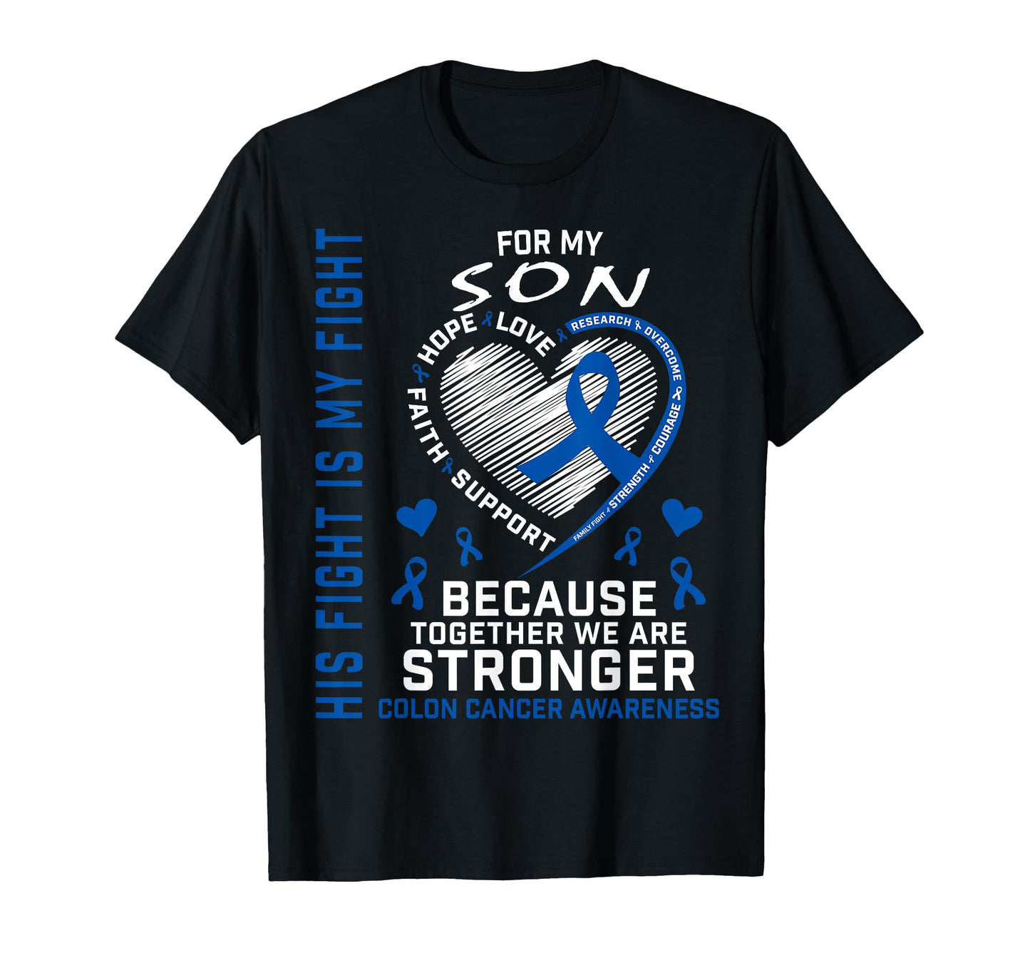 His Fight Is My Fight Son Colon Cancer Uplifting Messages T-Shirt