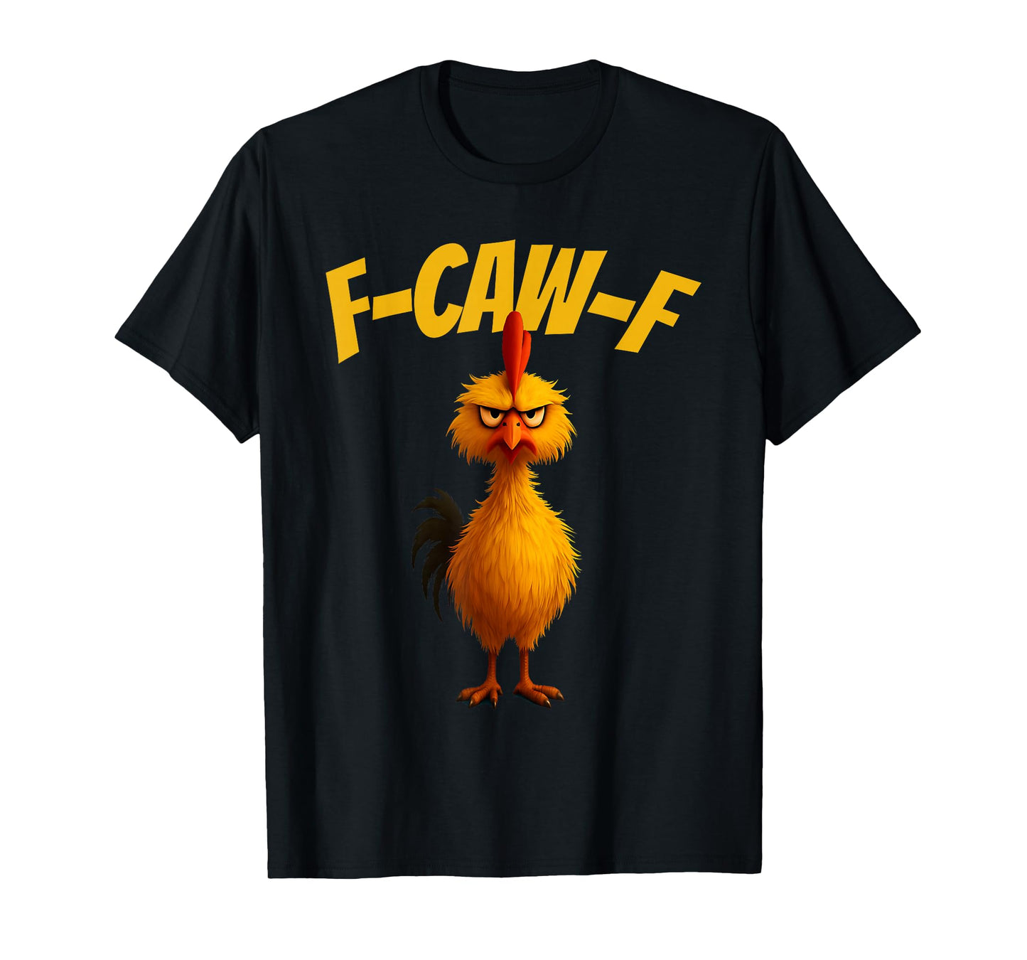 F-CAW-F Angry Chicken Funny Sarcastic FCAWF Barnyard Rooster T-Shirt