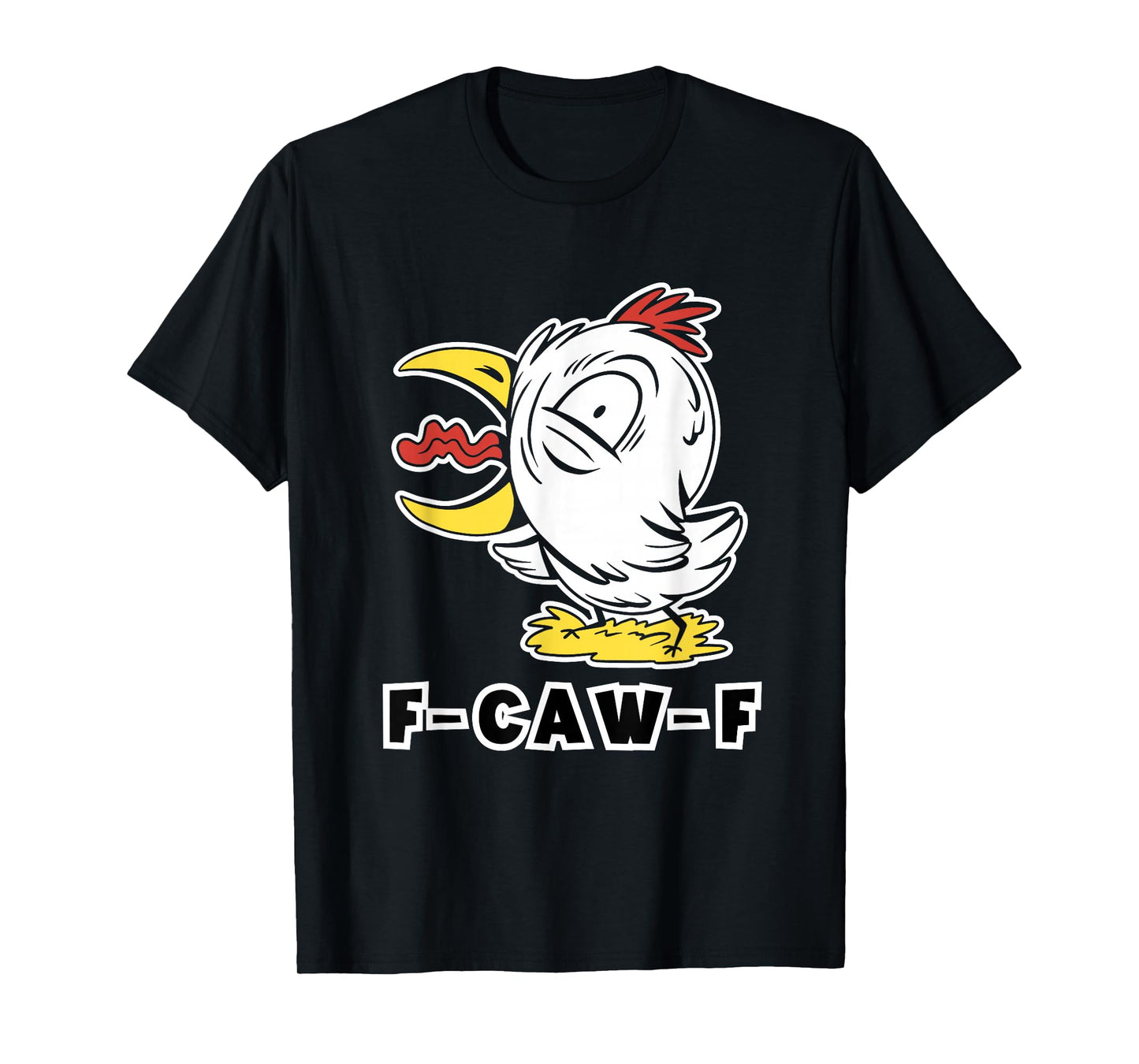 F-Caw-F Shouting Chicken T-Shirt T-Shirt