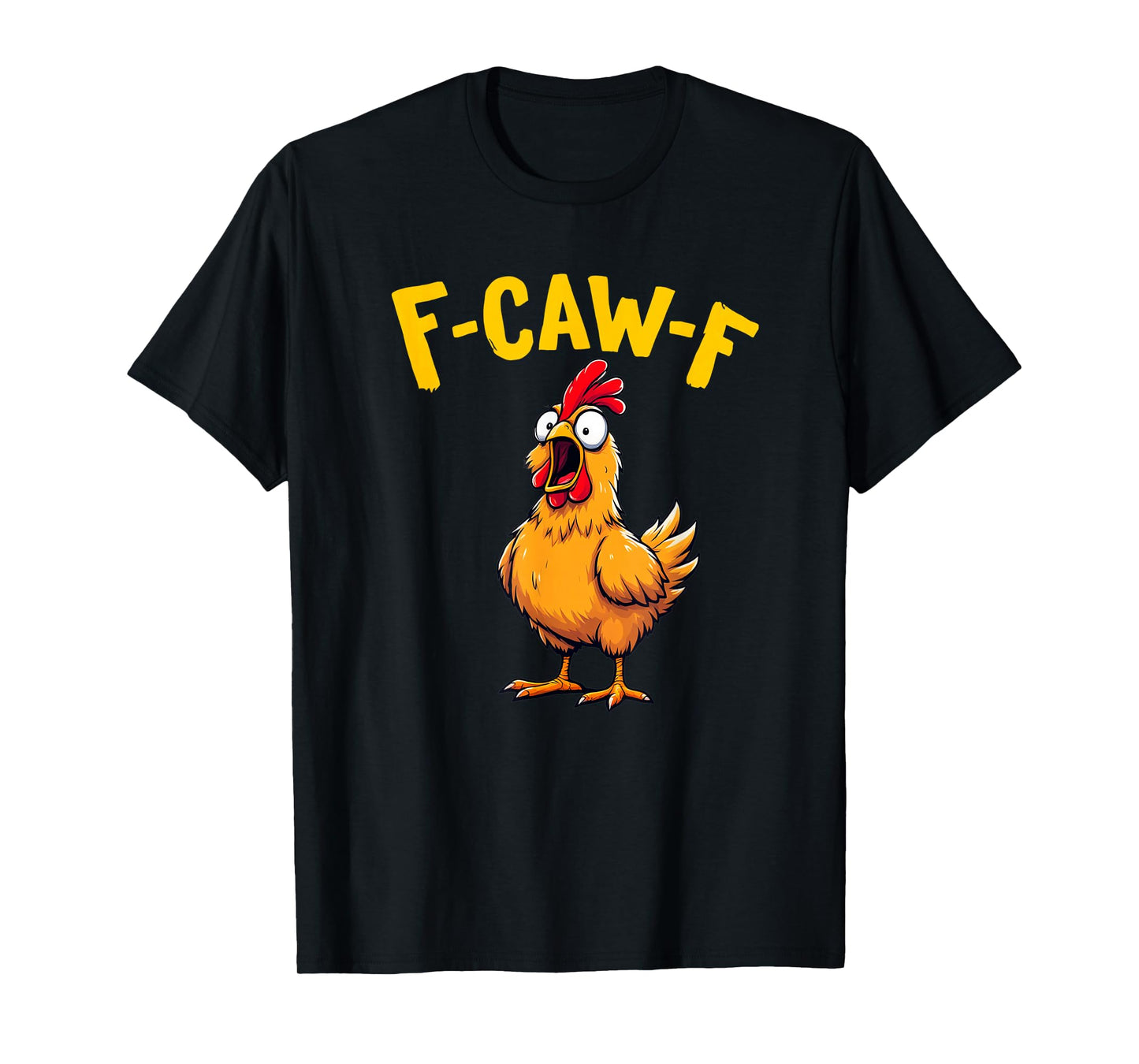 Funny FCawF Chicken F-Caw-F Chicken T-Shirt