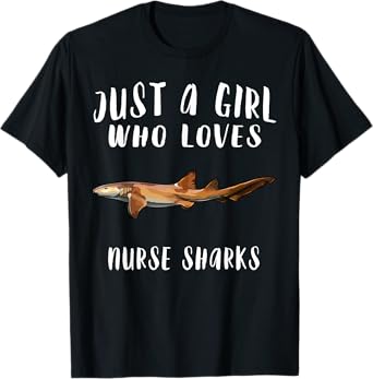 Im Just A Girl Who Loves Nurse Shark Lover Gift T-Shirt