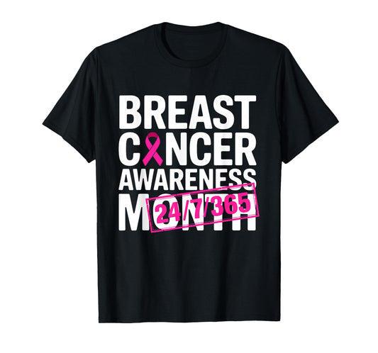 Breast Cancer Awareness 24 7 365 Days Pink Breast Cancer T-Shirt