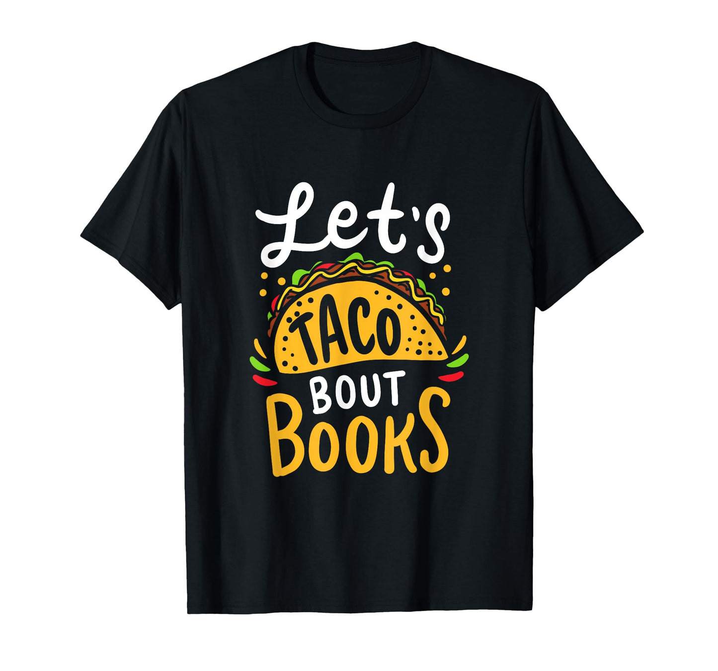 Let's Taco About Books Funny Mexican Pun Bookworm T-Shirt