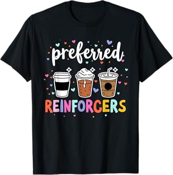 Preferred Reinforcers ABA Therapist ABA Therapy Behaviour T-Shirt