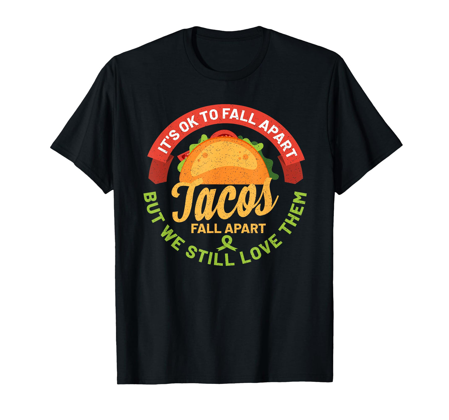 Mental Health Awareness Month Funny Tacos Fall Apart Be Kind T-Shirt