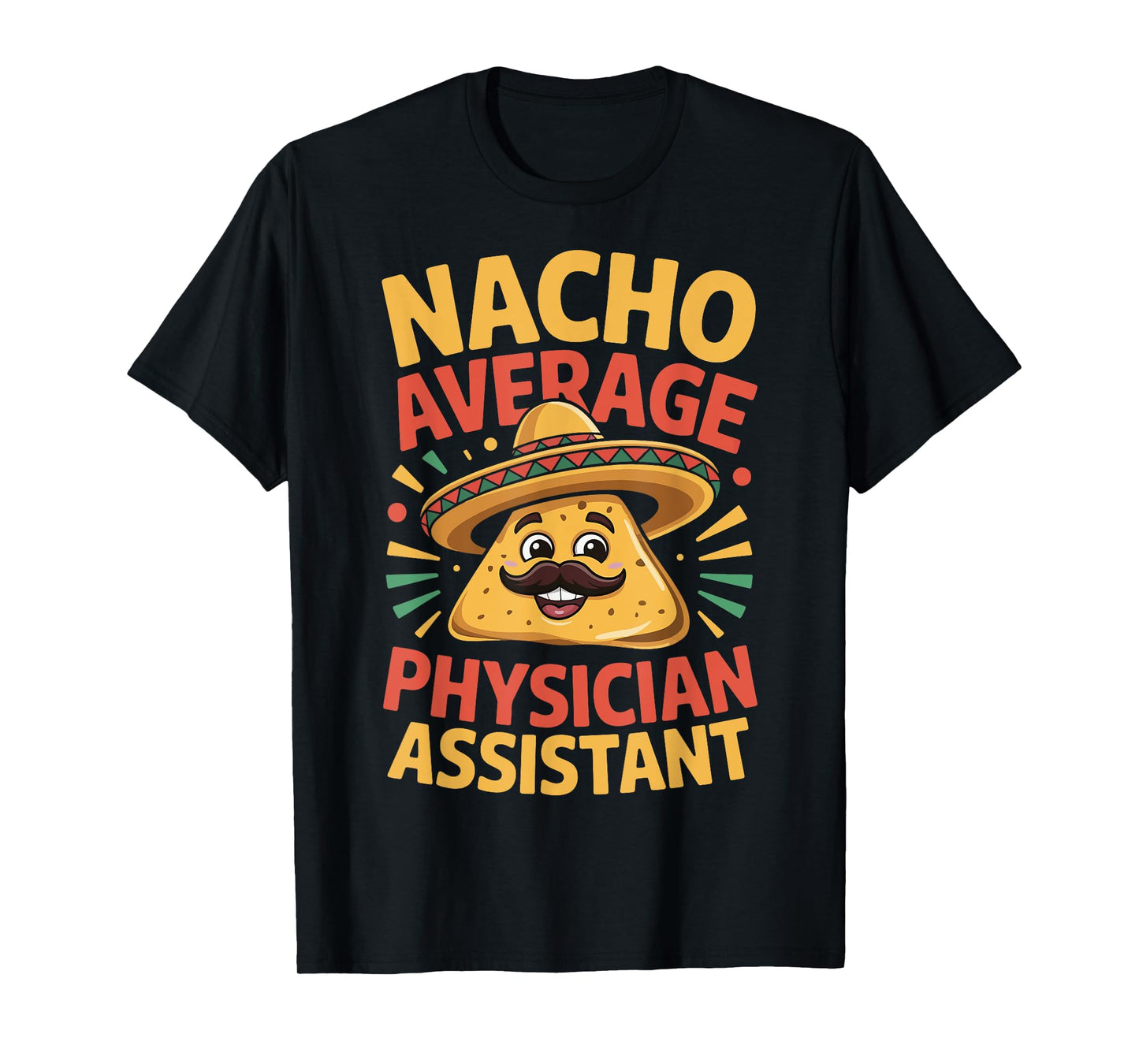 Nacho Average Physician Assistant T-Shirt