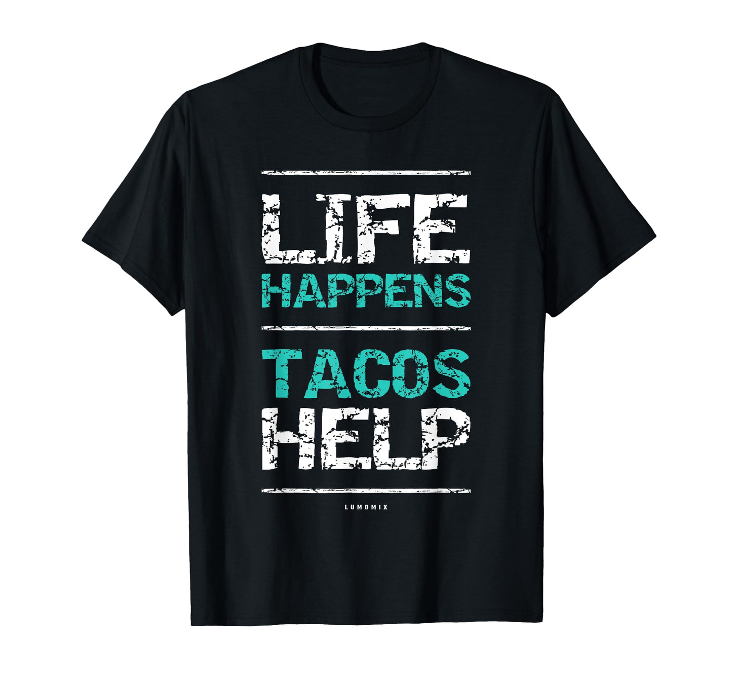 Life Happens Tacos Help T Shirt. Funny Taco Shirts