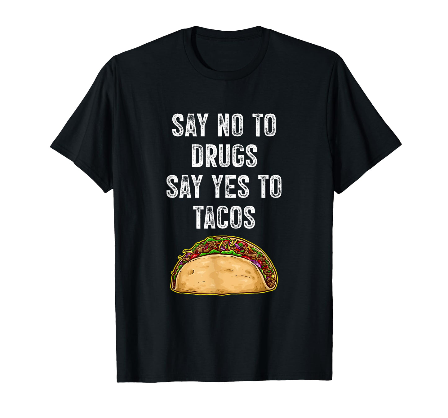 Say no to drugs, say yes to tacos T-Shirt