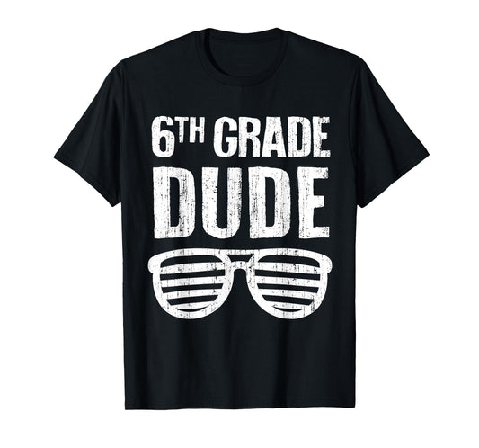 6th Grade Dude Funny First Day Of School Sixth Grade Boys T-Shirt