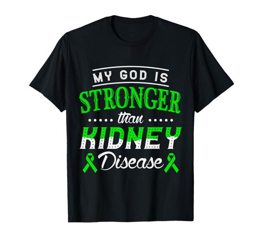 My God is stronger than kidney disease kidney awareness T-Shirt