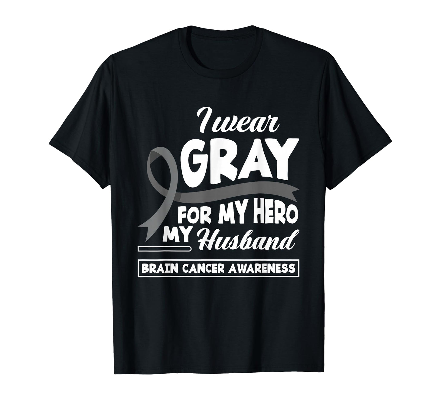 I Wear Gray For My Hero My Husband Brain Cancer Awareness T-Shirt