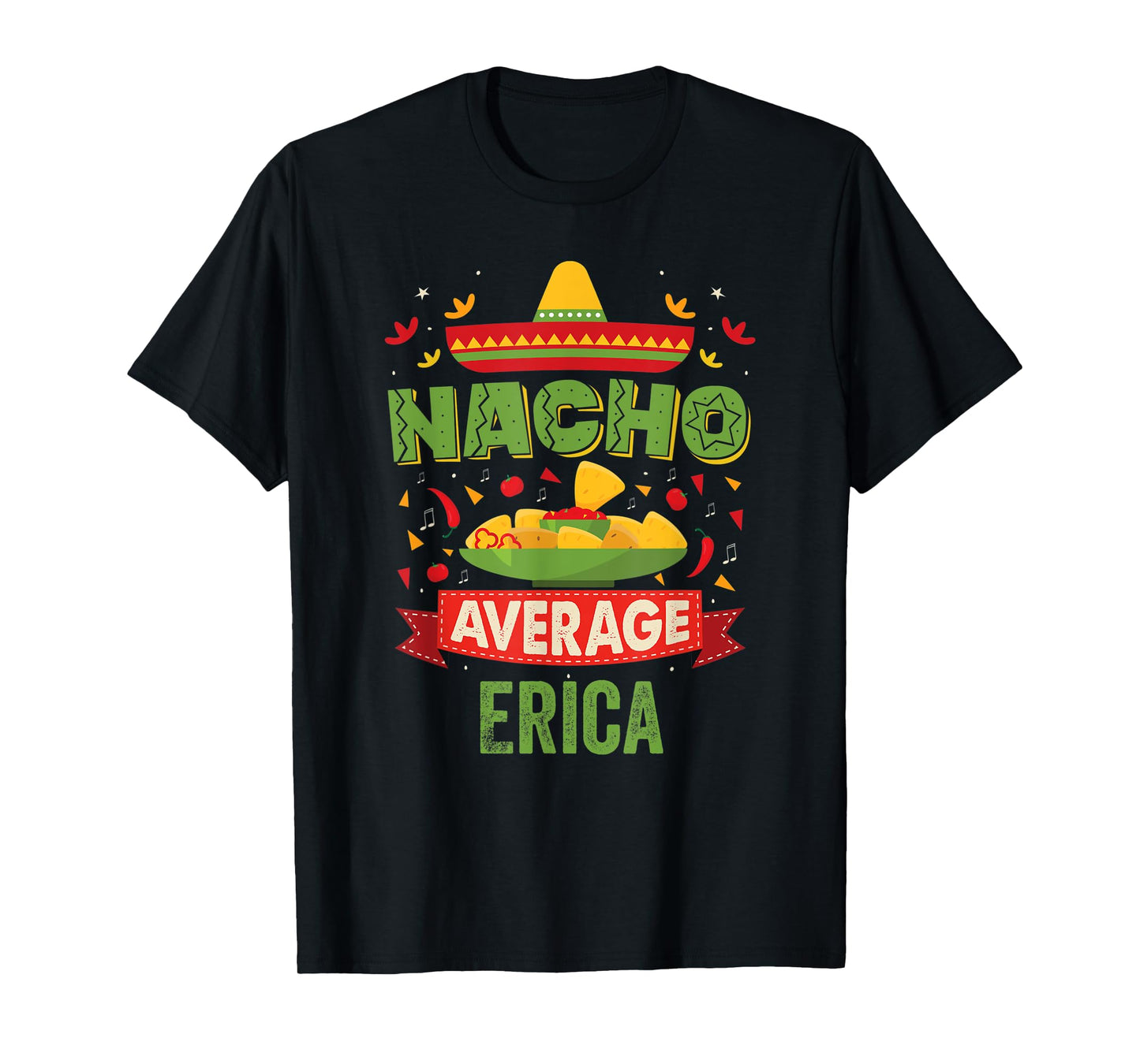 Nacho Average Erica Funny Personalized Name Birthday Gift T-Shirt