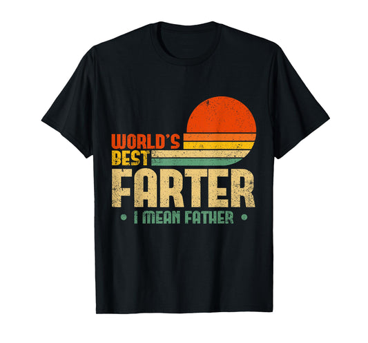 Worlds Best Farter I Mean Father Mens Fathers Day For Dad T-Shirt