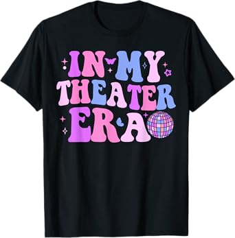 Groovy In My Theater Era Theater Lover Acting Teacher Girl T-Shirt
