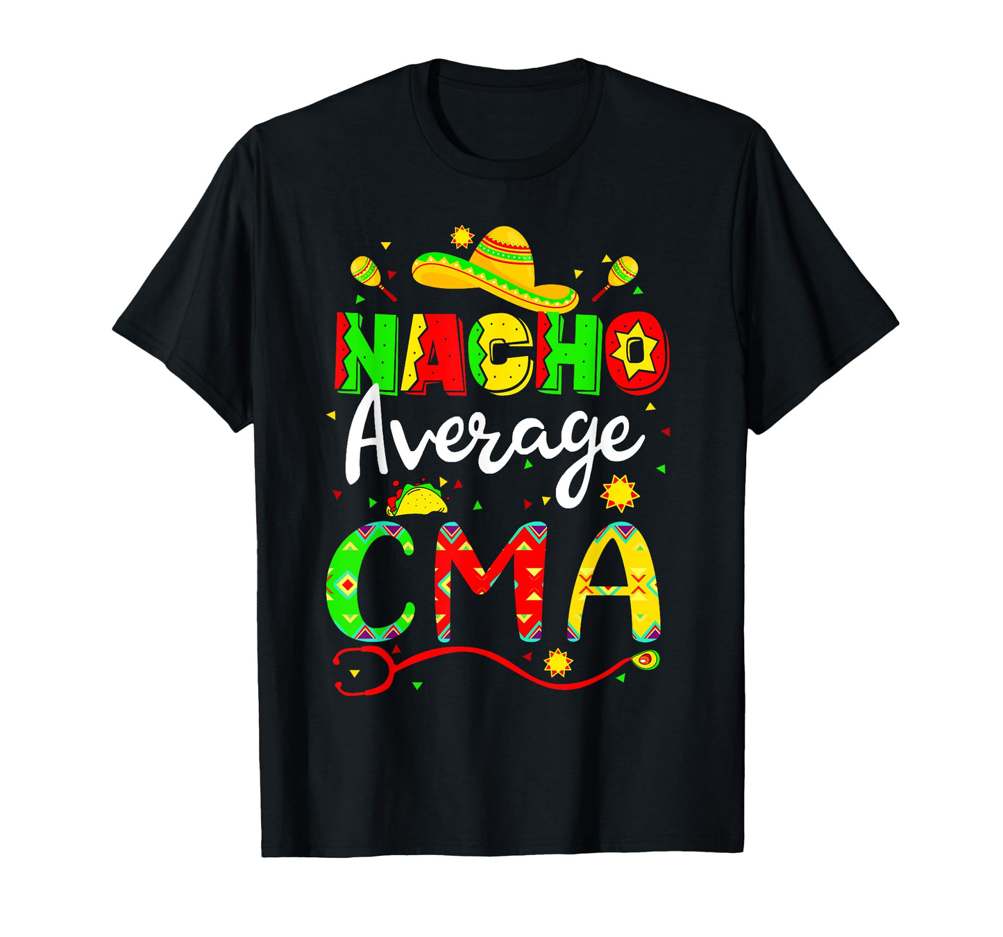 Nacho Average CMA Cinco De Mayo Fiesta Mexican Nursing T-Shirt