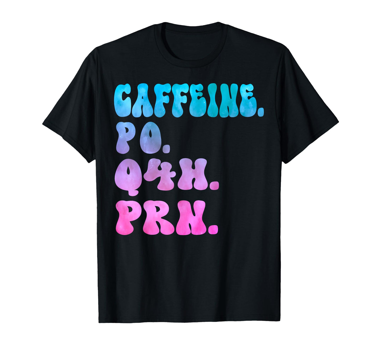 Caffeine Po Q4h Prn Perioperative Nurse Week Women Tie dye T-Shirt