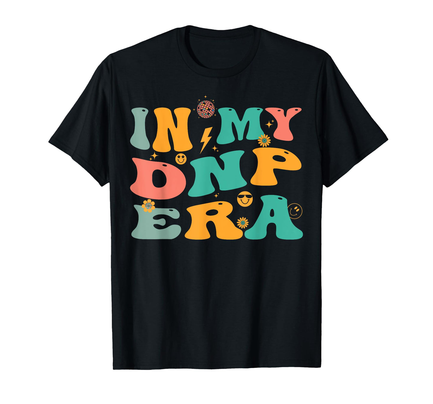 In My DNP Era Retro Doctor of Nursing Practice Nurse T-Shirt