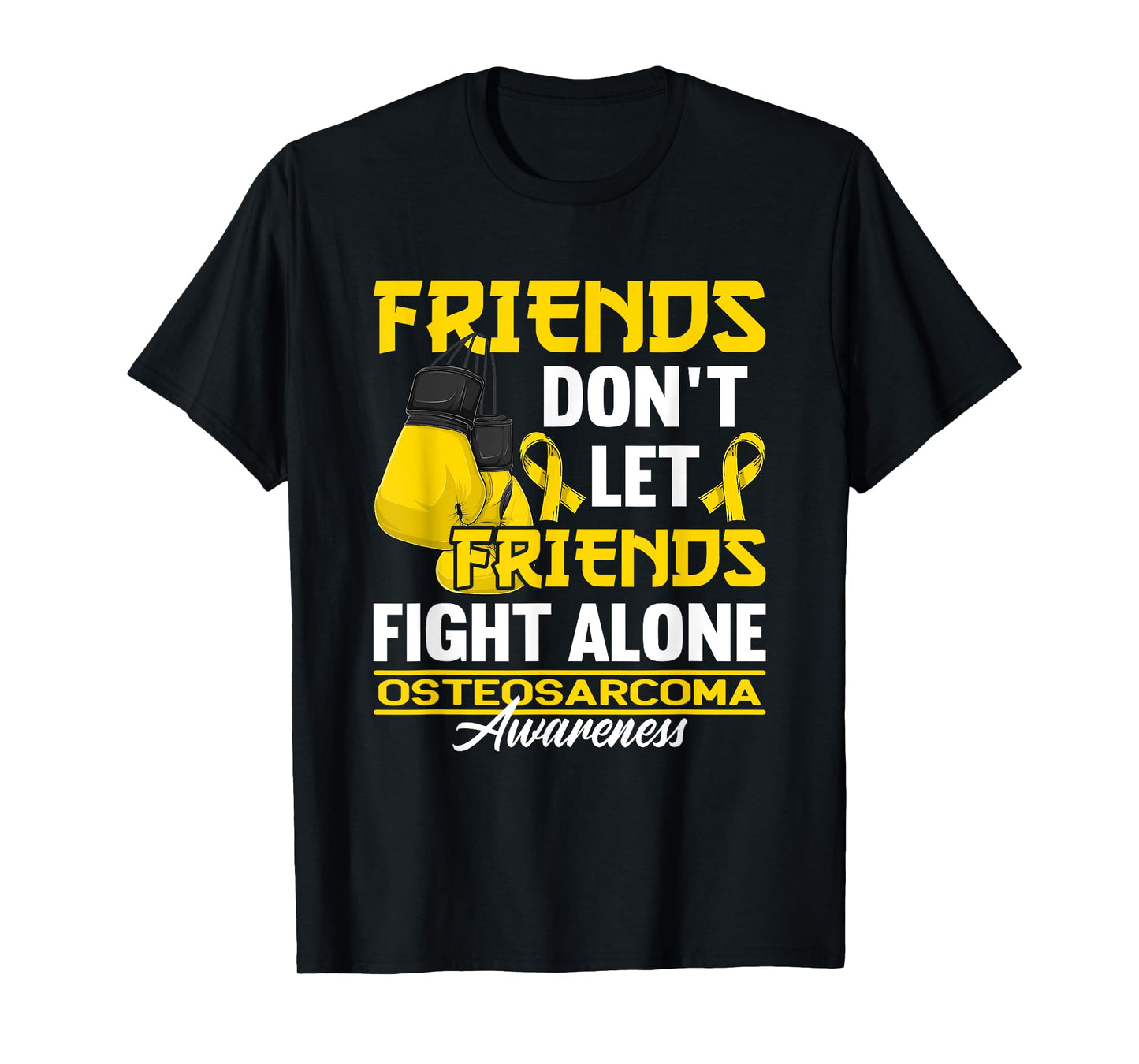 Friends Don't Let Friends Fight Alone I Osteosarcoma T-Shirt