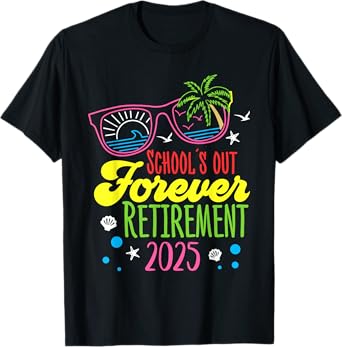 School's Out Forever Retirement 2025 Funny Retired Teacher T-Shirt
