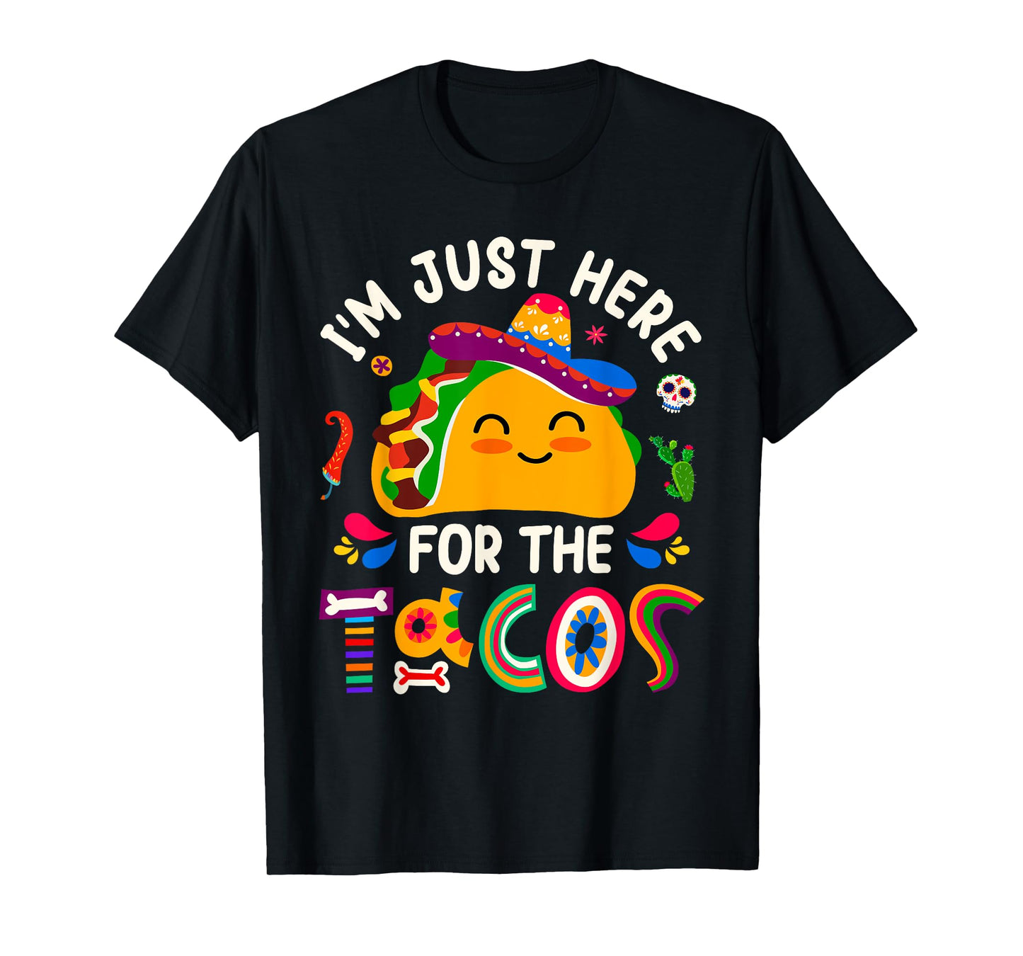 I'm Just Here For The Tacos Cinco De Mayo Men Women Kids T-Shirt