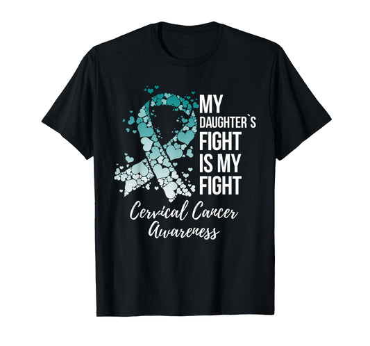 My Daughter’s Fight Is My Fight Cervical Cancer Awareness T-Shirt