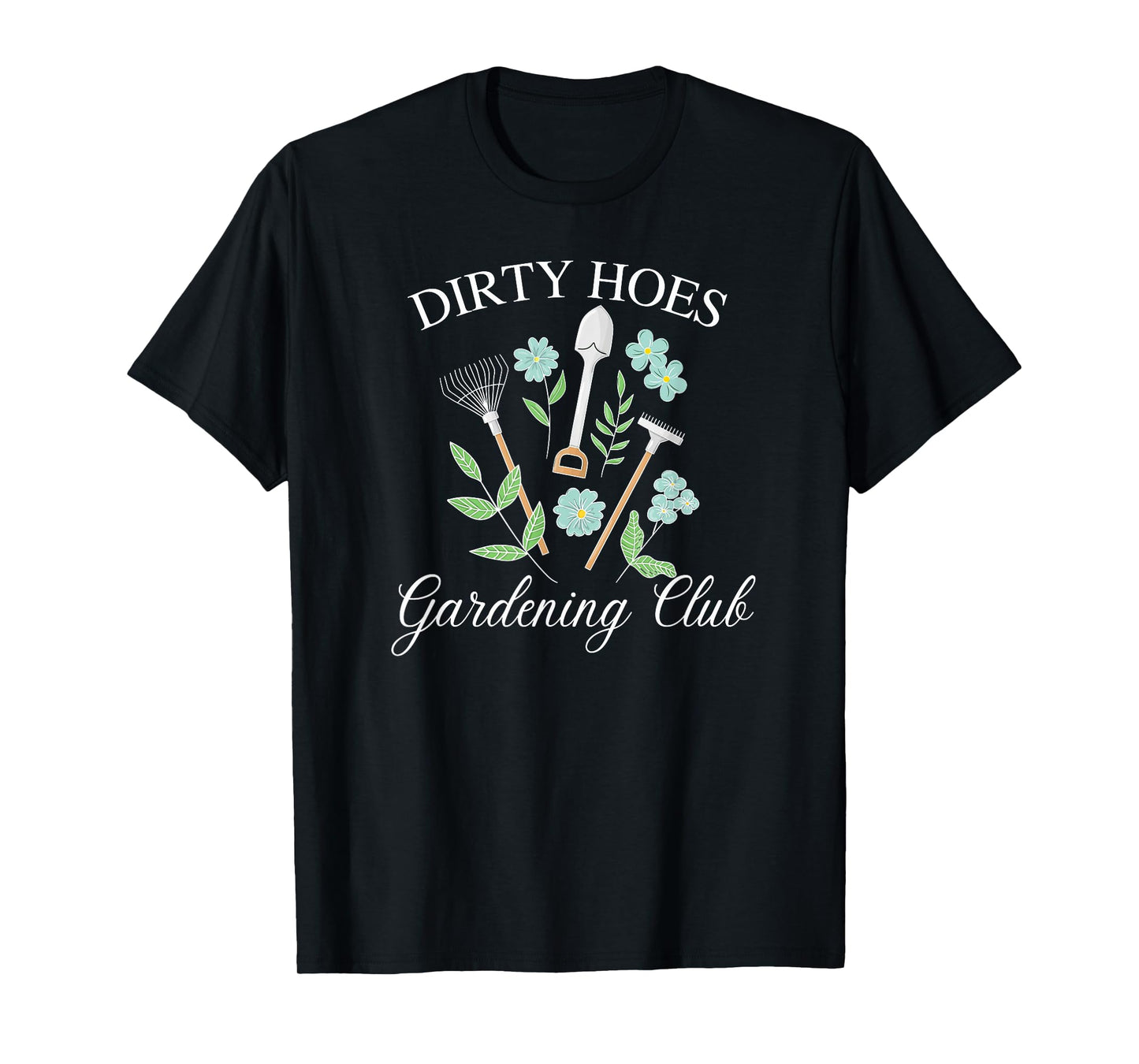 Dirty Hoes Gardening Club - Funny Plant Lover Gardener Gift T-Shirt