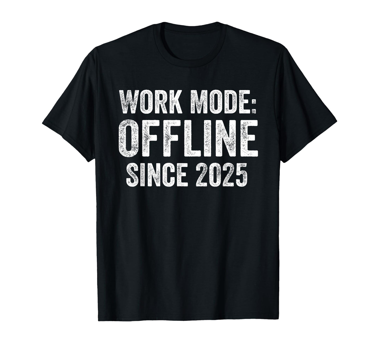 Work Mode Offline Since 2025 Retirement Gifts Retired T-Shirt